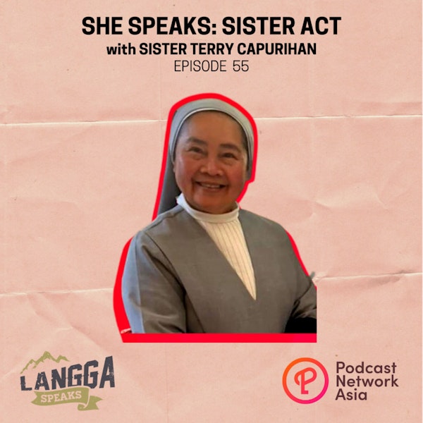 LSP 55: SHE SPEAKS: Sister Act with Sister Terry Capurihan Image