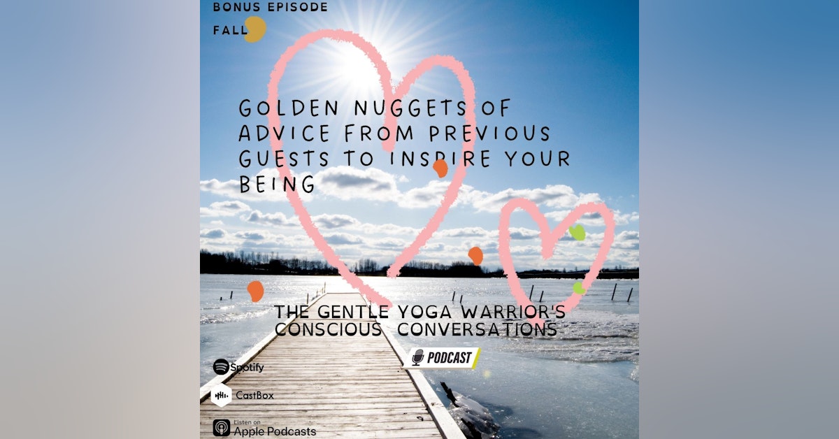 Golden Nuggets Of Advice From Previous Guests To Inspire Your Being