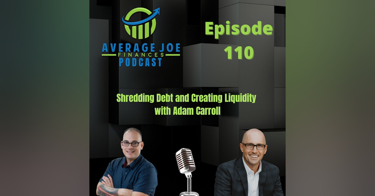 110. Shredding Debt and Creating Liquidity with Adam Carroll