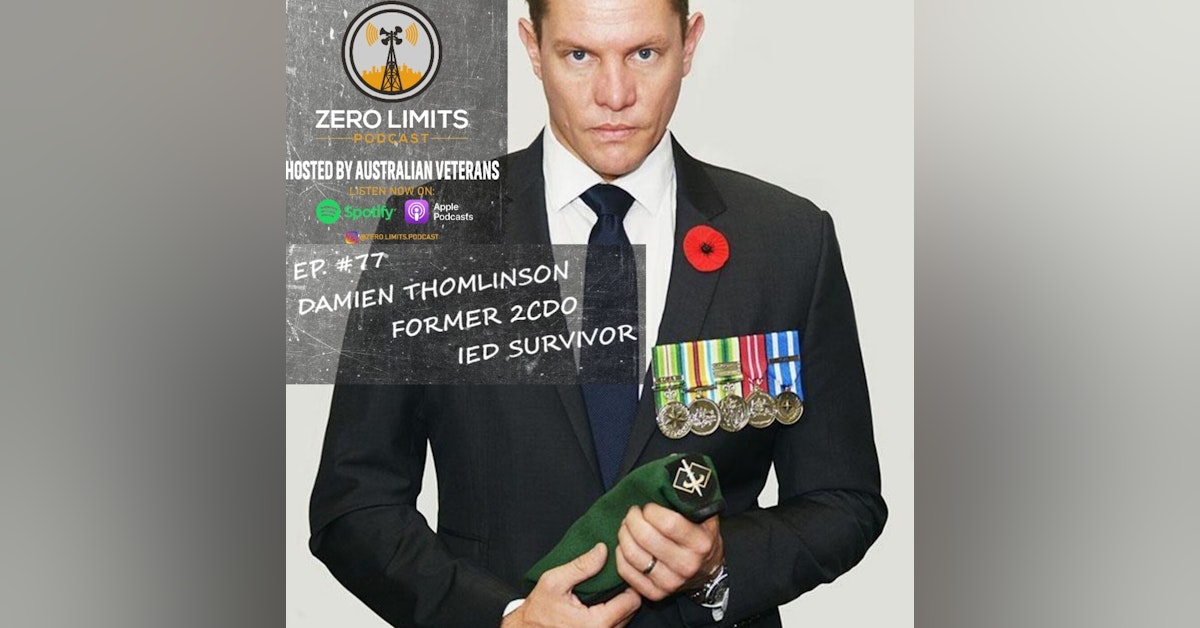 Ep. 77 Damien Thomlinson former 2nd Commando Regiment, Author, Actor, Speaker and double amputee IED survivor
