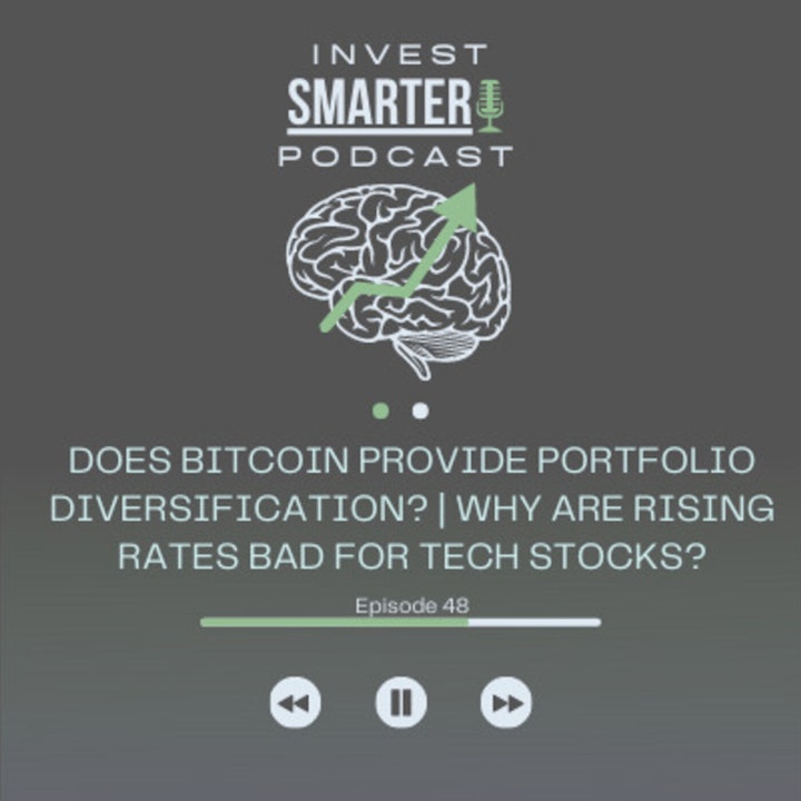 Episode image for Does Bitcoin Provide Portfolio Diversification? | Why are Rising Rates Bad for Tech Stocks?