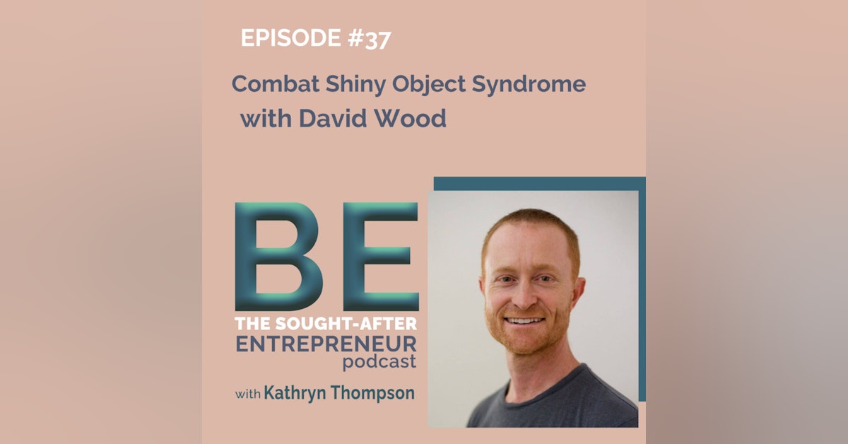 Combat Shiny Object Syndrome with David Wood