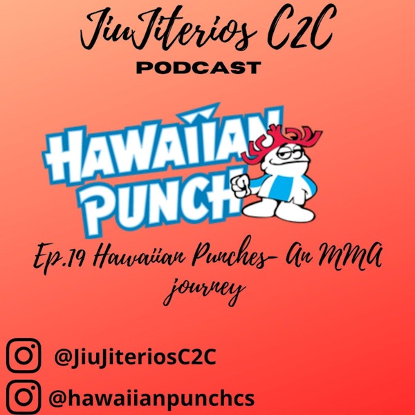 Ep. 19 Hawaiian Punches- An MMA Journey