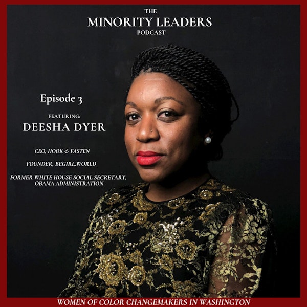 A conversation with Deesha Dyer, former Social Secretary for the Obama White House