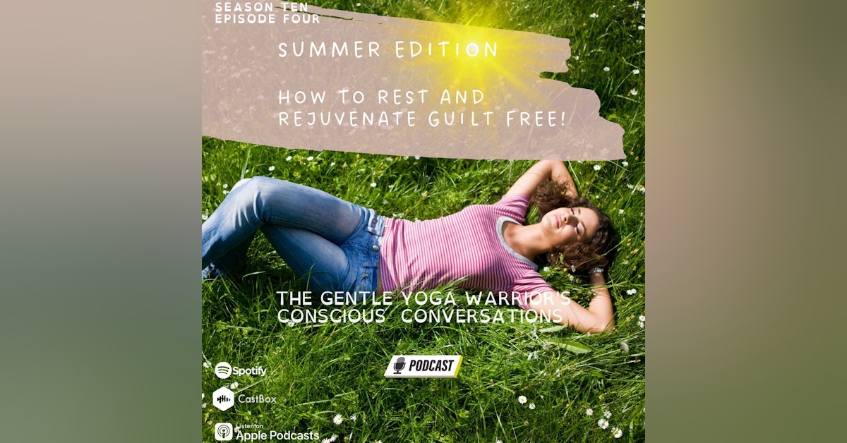 Summer Edition! How To Rest And Rejuvenate Guilt Free