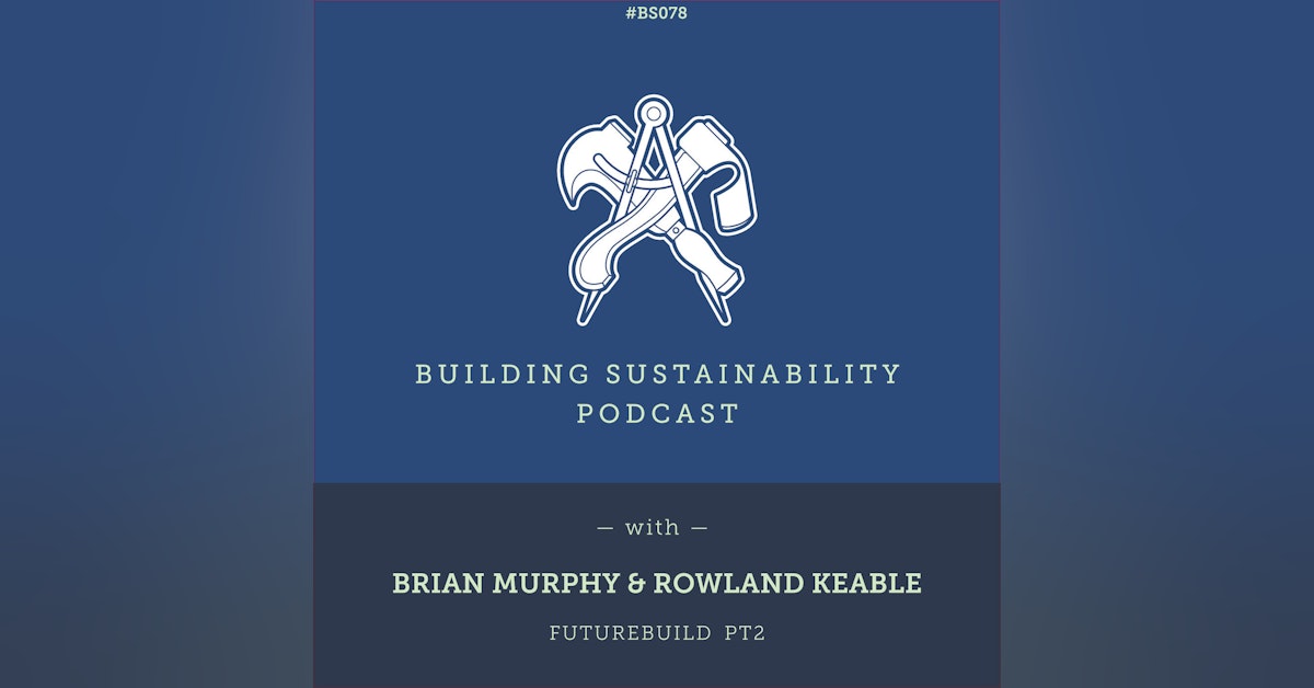 Green Building Calculator & Cobbauge (Futurebuild 2022) - Brian Murphy & Rowland Keable - BS078
