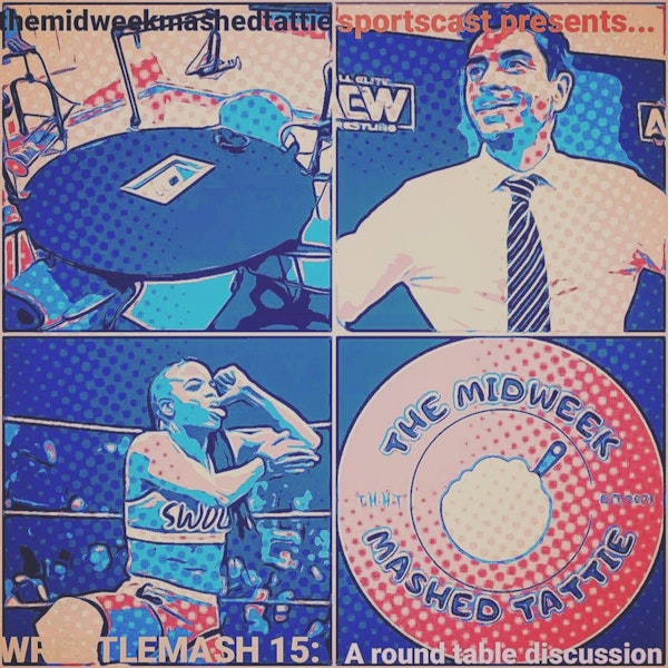 EP64 - WrestleMash 15 - A Round Table Discussion... Image