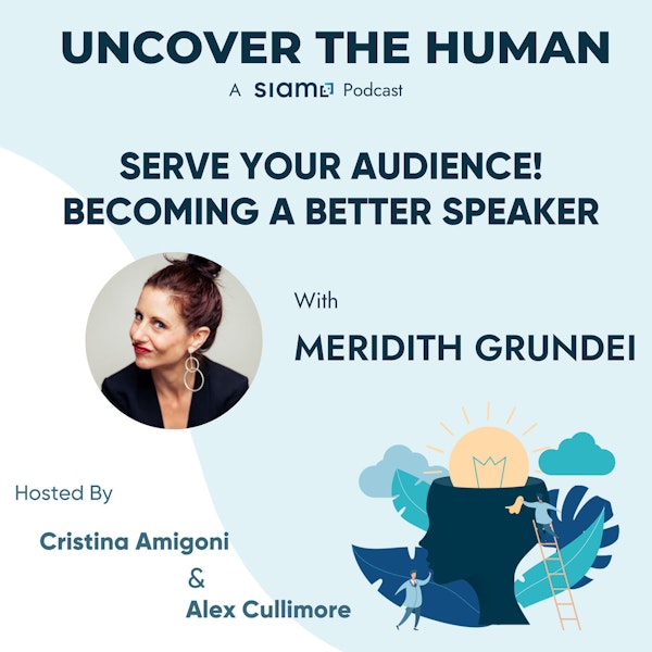 Serve Your Audience! Becoming a Better Speaker with Meridith Grundei