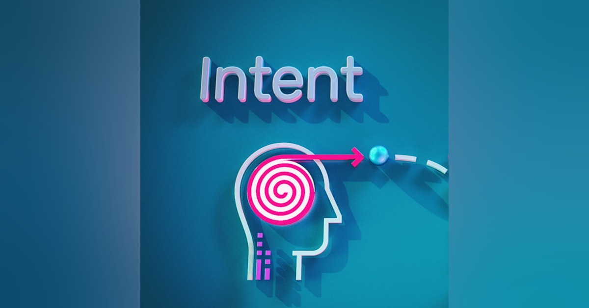 #104: What Is Your Intent?