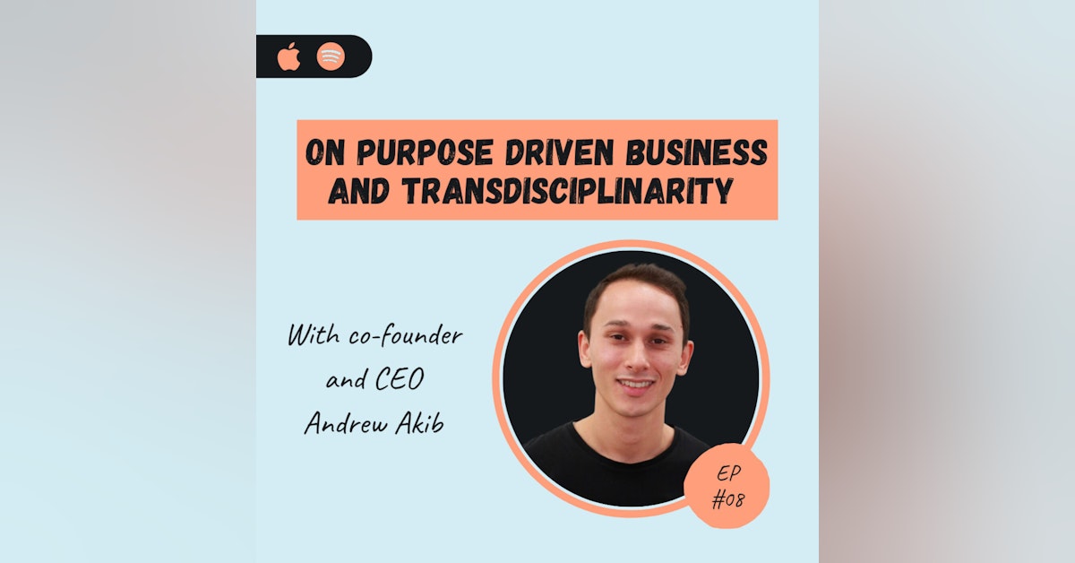 Andrew Akib | On Purpose Driven Business and Transdisciplinarity