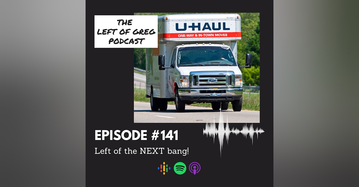 #141: Left of the NEXT bang!