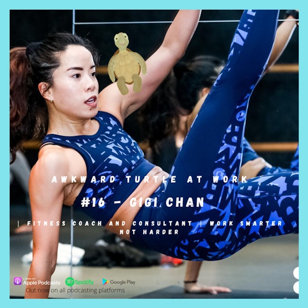 #16 - Gigi Chan | Fitness coach and consultant | Work smarter not harder