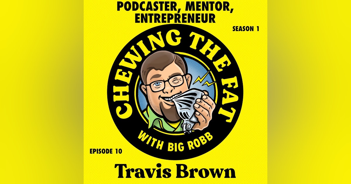 Travis Brown, Podcaster, Mentor, Entrepreneur