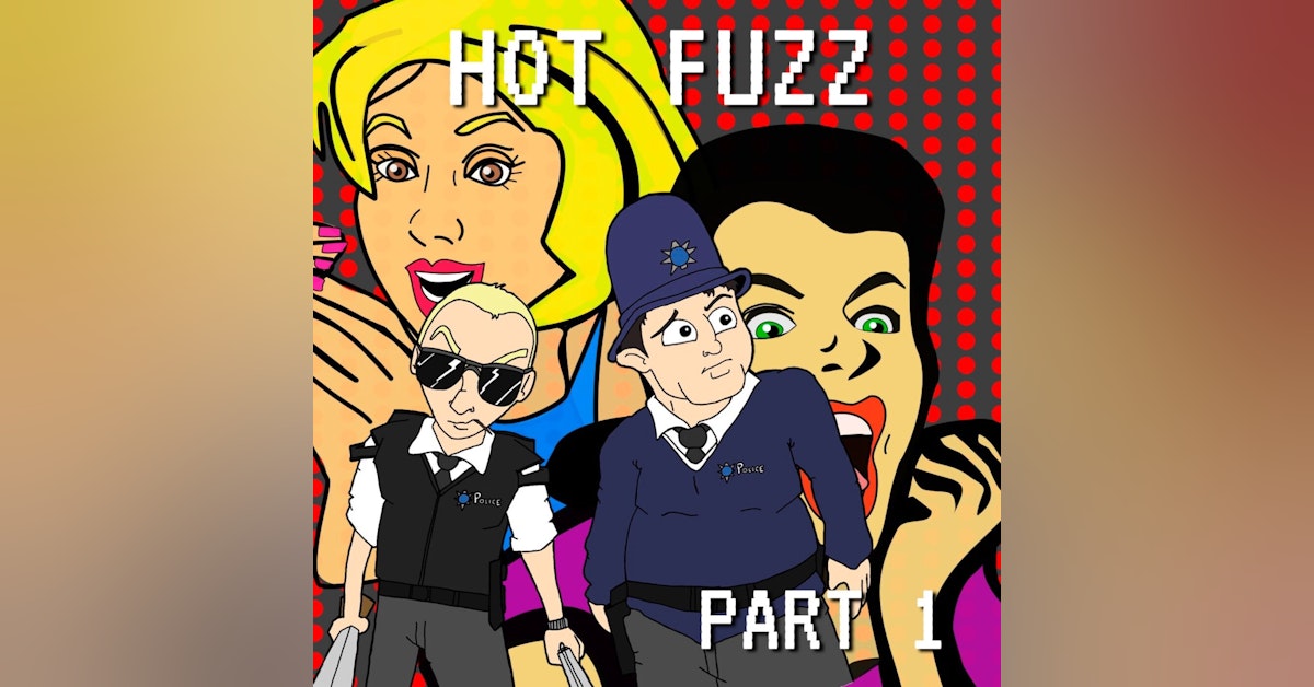 Hot Fuzz Part 1