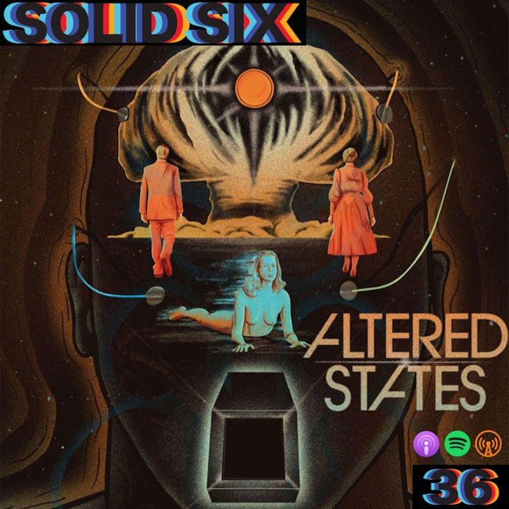 Episode 36: Altered States