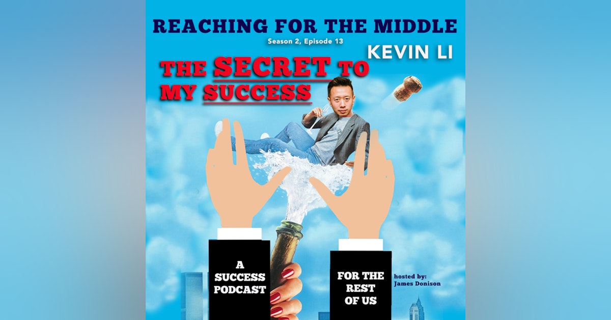 S2E13 The Secret To My Success - Kevin Li (TV Producer)