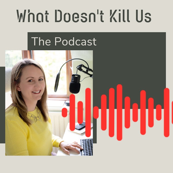 Introducing What Doesn't Kill Us: The Podcast Image