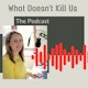What Doesn't Kill Us: The Podcast Album Art
