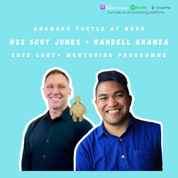 #22 - Should you get a Mentor? 2022 LGBT+ Mentoring Programme - Scot Jones, Randell Aranza
