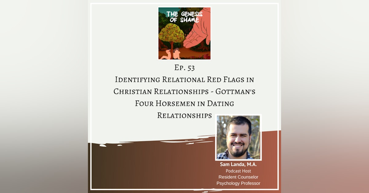 Ep. 53 - Identifying Relational Red Flags in Christian Relationships - Gottman's Four Horsemen in Dating Relationships