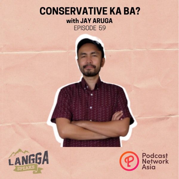LSP 59: Conservative Ka Ba? with Jay Aruga Image