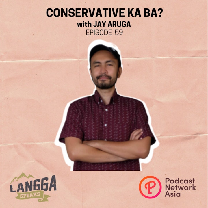LSP 59: Conservative Ka Ba? with Jay Aruga