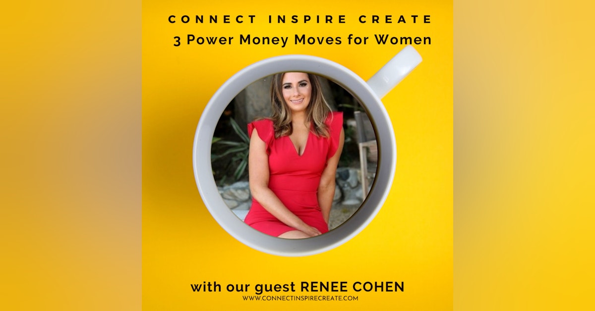#20: 3 Power Money Moves for Women with our guest Renee Cohen