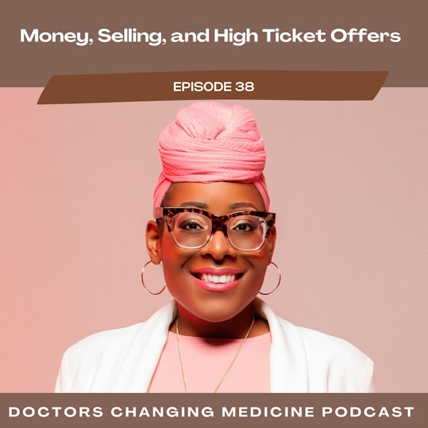 Money, Selling, and High Ticket Offers With Dr. Kimmy Image