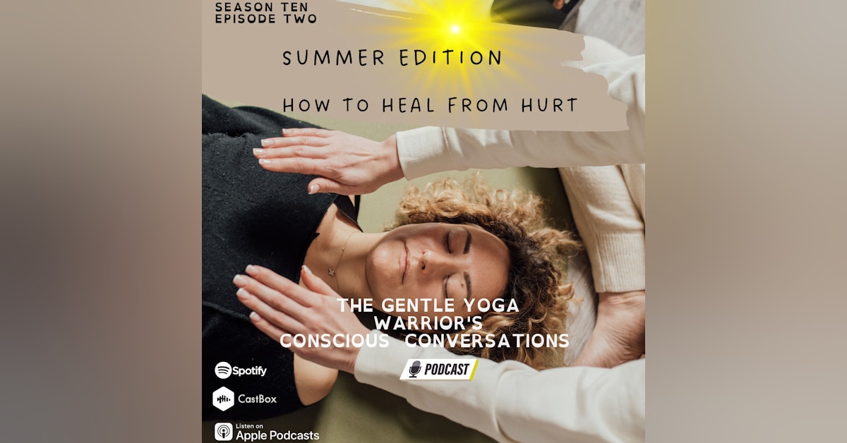 Summer Edition!  How To Heal From Hurt