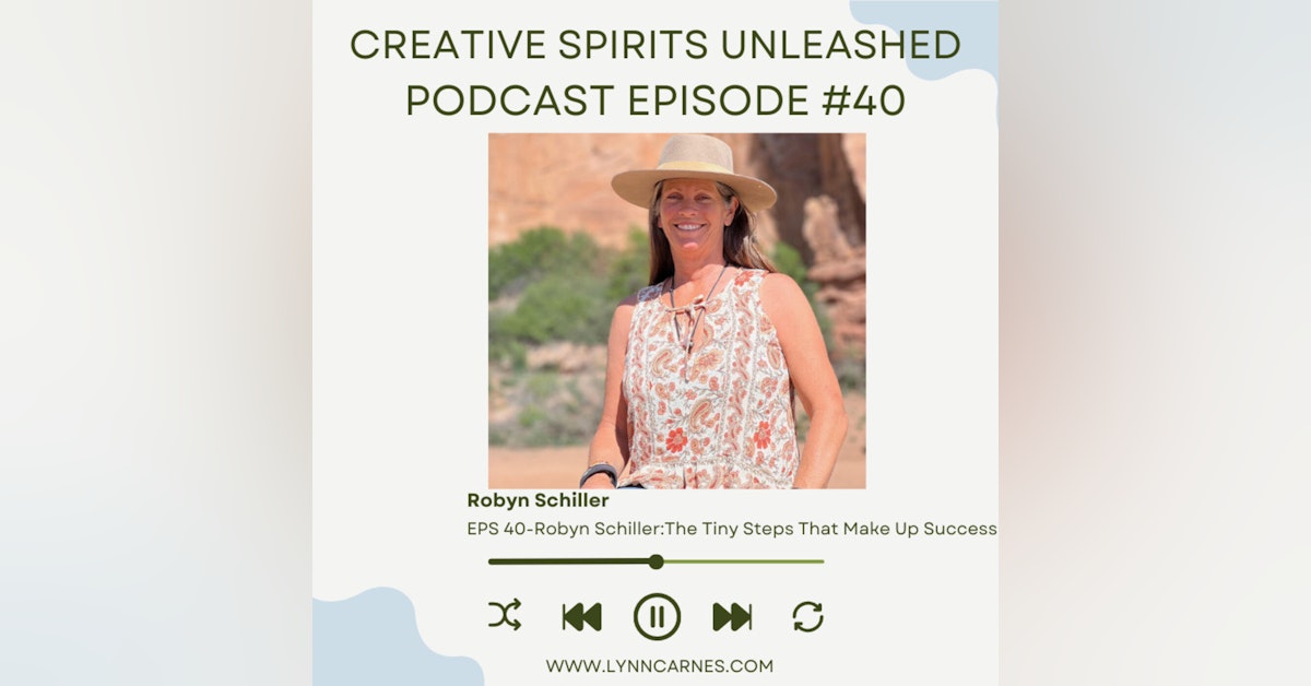 #40 Robyn Shiller: The Tiny Steps That Make Up Success