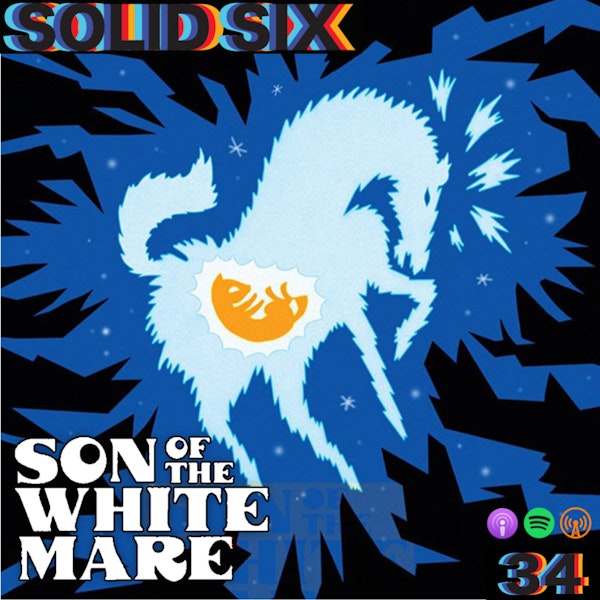 Episode 34: Son of the White Mare