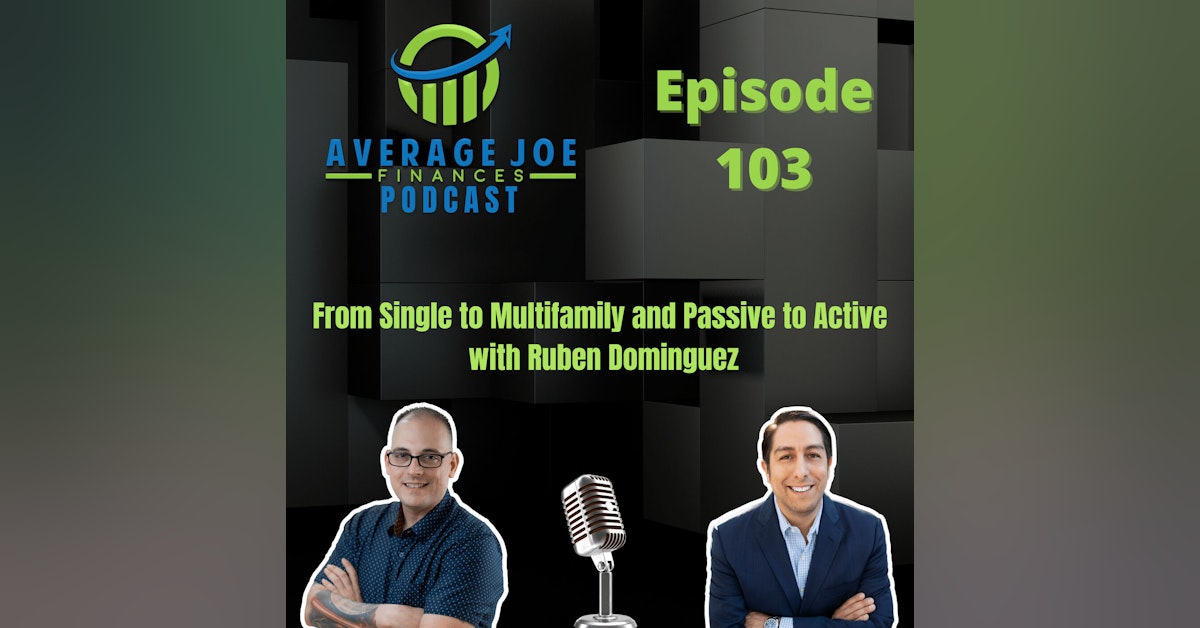 103. From Single to Multifamily and Passive to Active with Ruben Dominguez