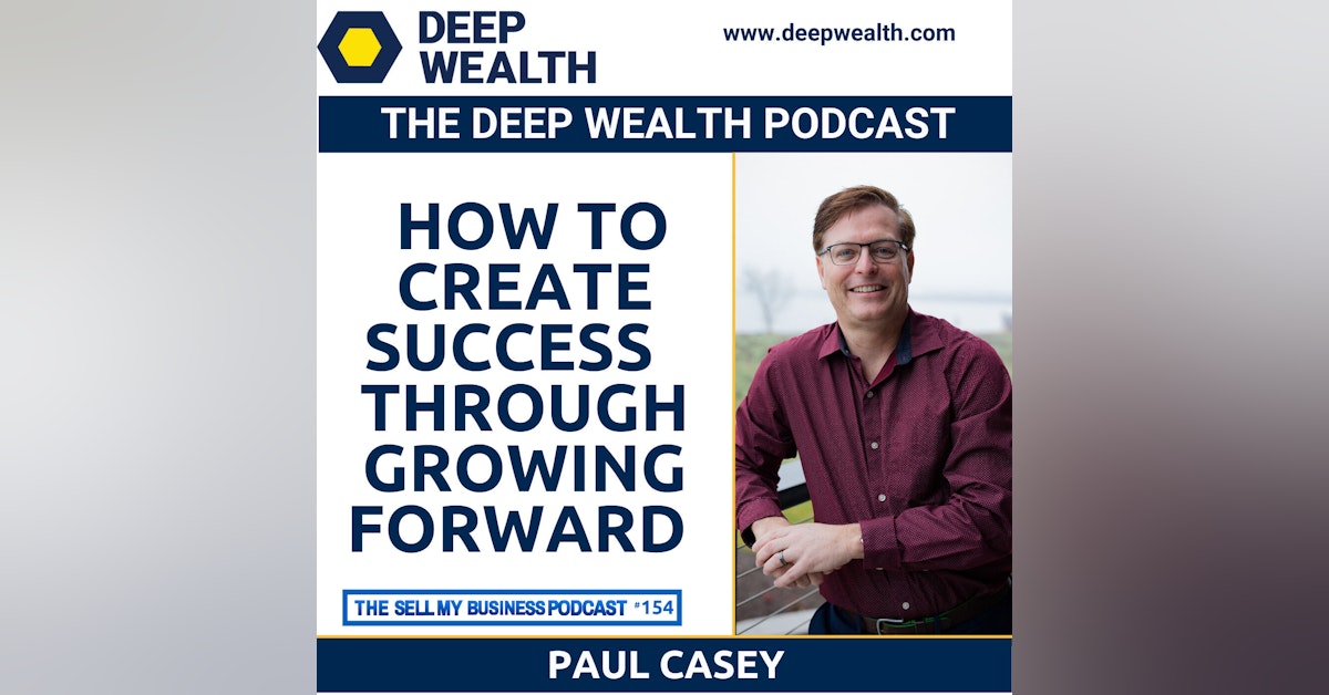 Author And Thought Leader Paul Casey On How To Create Success  Through Growing Forward (#154)