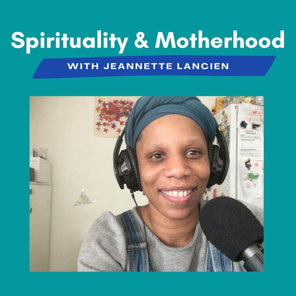 Spirituality & Motherhood Episode 6: Compassion