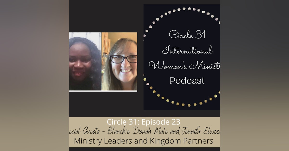 Episode 23: Kingdom Connections with Blanch'e Dianah Male and Jennifer Elwood