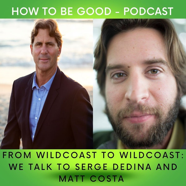 From WildCoast to WildCoast: we talk to Serge Dedina and Matt Costa about the conservation of coastal and marine ecosystems from the Coast of California to Mexico and more