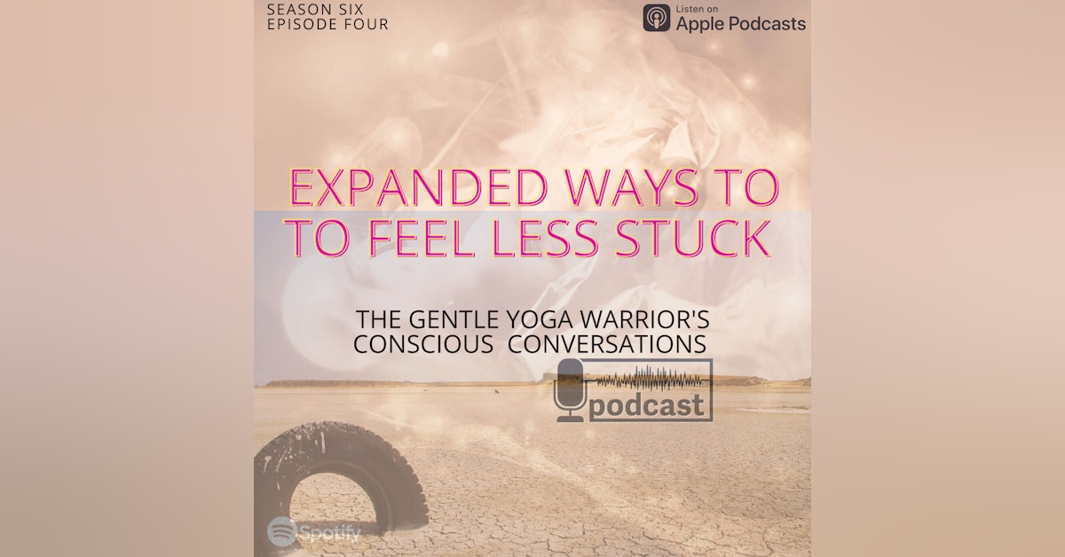 Expansive Ways To Deal With Feeling Stuck