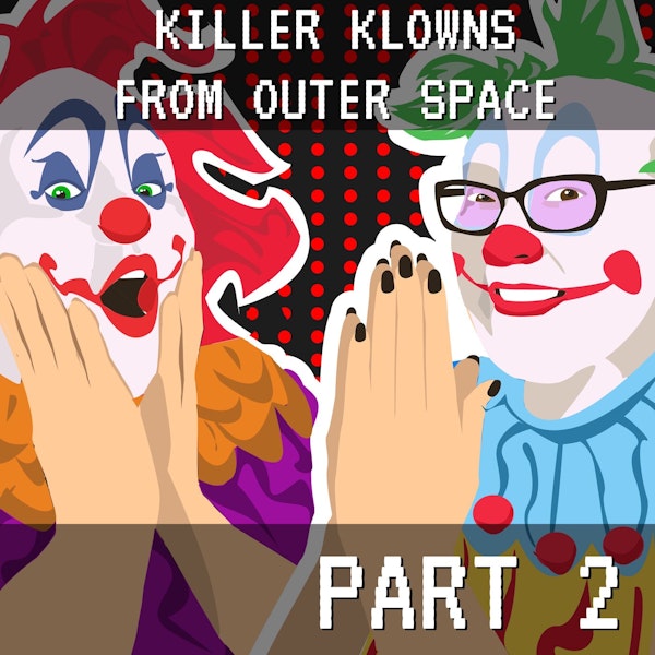 Killer Klowns From Outer Space Part 2: Cotton Candy Nut Sacks Of Horror
