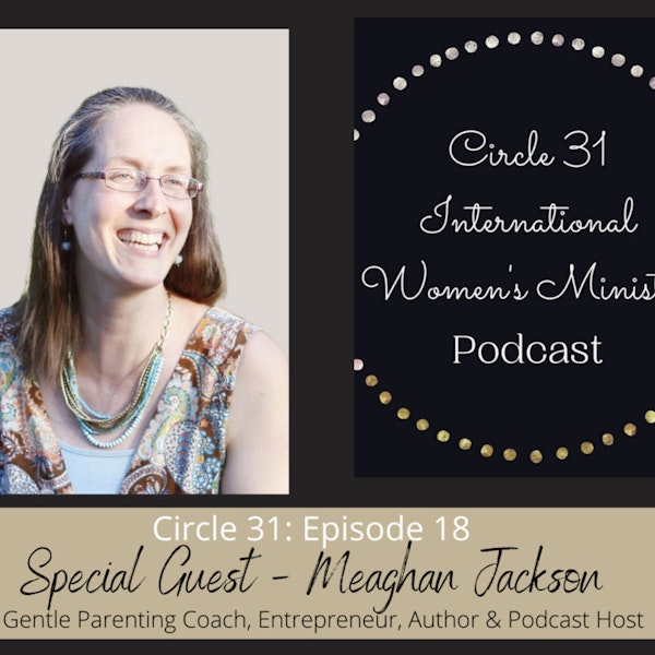 Episode 18: Gentle Parenting with Meaghan Jackson