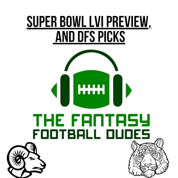 Super Bowl LVI Preview, and DFS picks