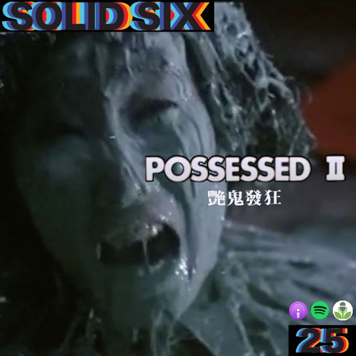 Episode 25: Hong Kong Horror Pt. 1 - Possessed II