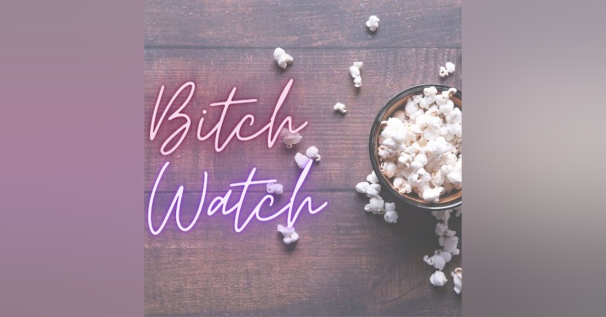 Introducing Bitch Watch Podcast
