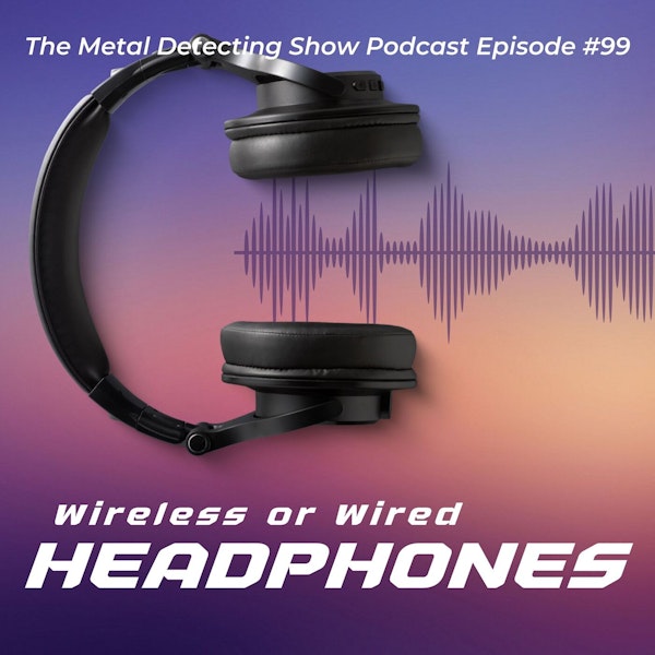 Wired versus Wireless Headphones when Metal Detecting Image