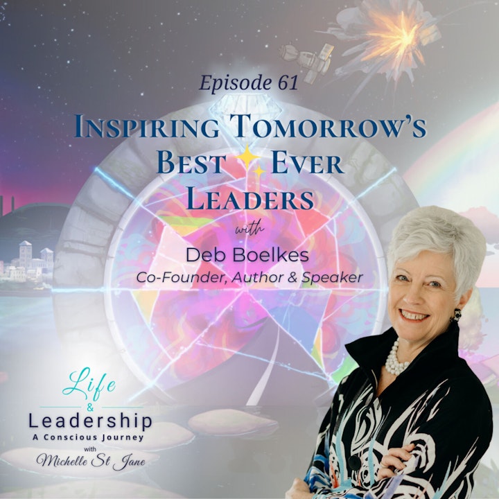 Inspiring Tomorrow’s Best ✨Ever Leaders | Deb Boelkes