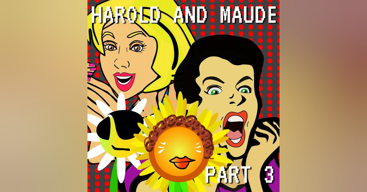 Harold And Maude Part 3