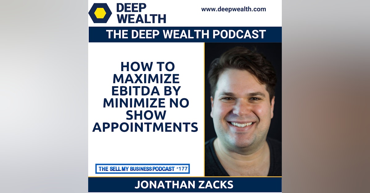 Jonathan Zacks On How To Maximize EBITDA By Minimize No Show Appointments (#177)