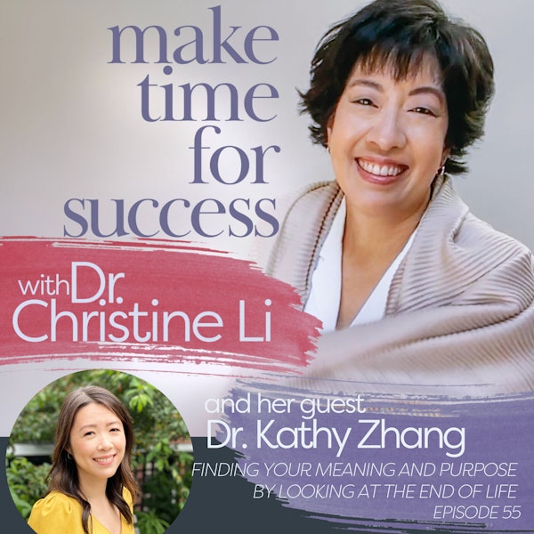 Finding Your Meaning and Purpose by Looking at the End of Life with Dr. Kathy Zhang Image