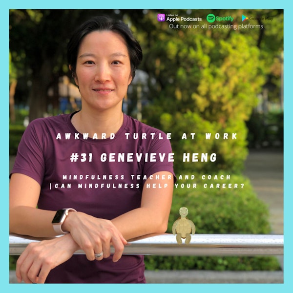Can Mindfulness help with your Career? Genevieve Heng #31