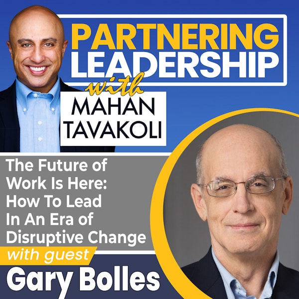 The Future of Work Is Here: How To Lead In An Era of Disruptive Change with The Next Rules of Work author Gary Bolles | Partnering Leadership Global Thought Leader Image