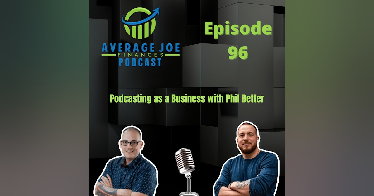 96. Podcasting as a Business with Phil Better